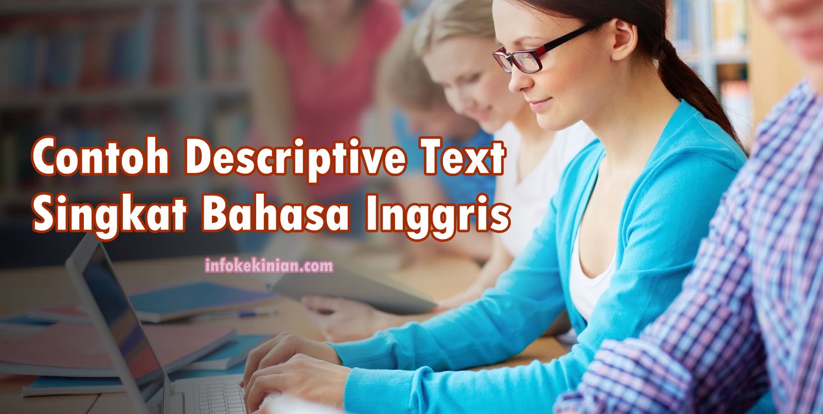 Contoh Descriptive Text Bahasa Inggris Lengkap Belajar  7 