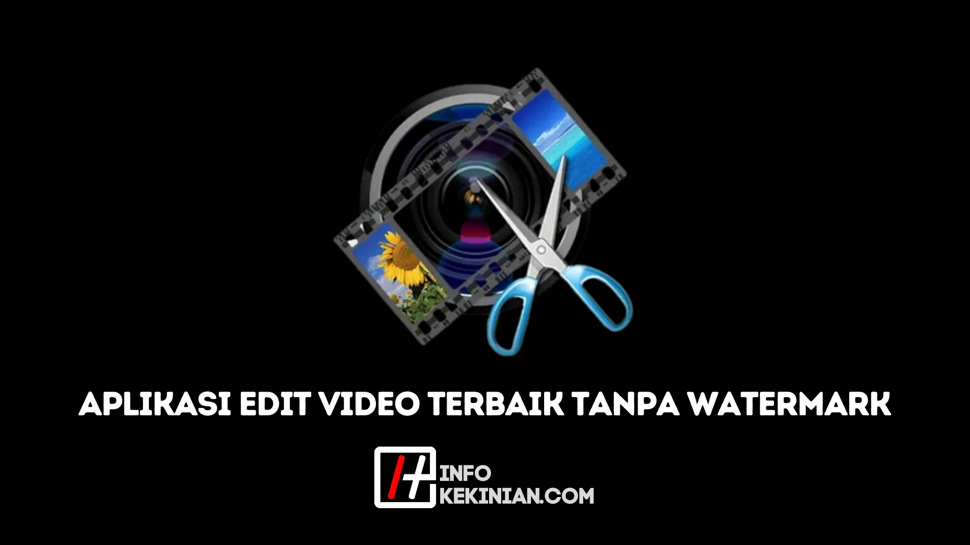 5 Aplikasi Edit Video Tanpa Watermark