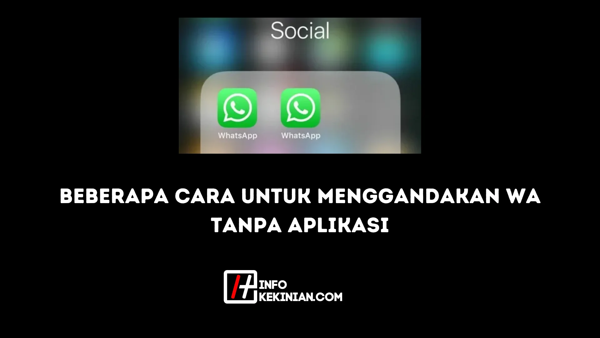 beberapa cara untuk menggandakan wa tanpa aplikasi