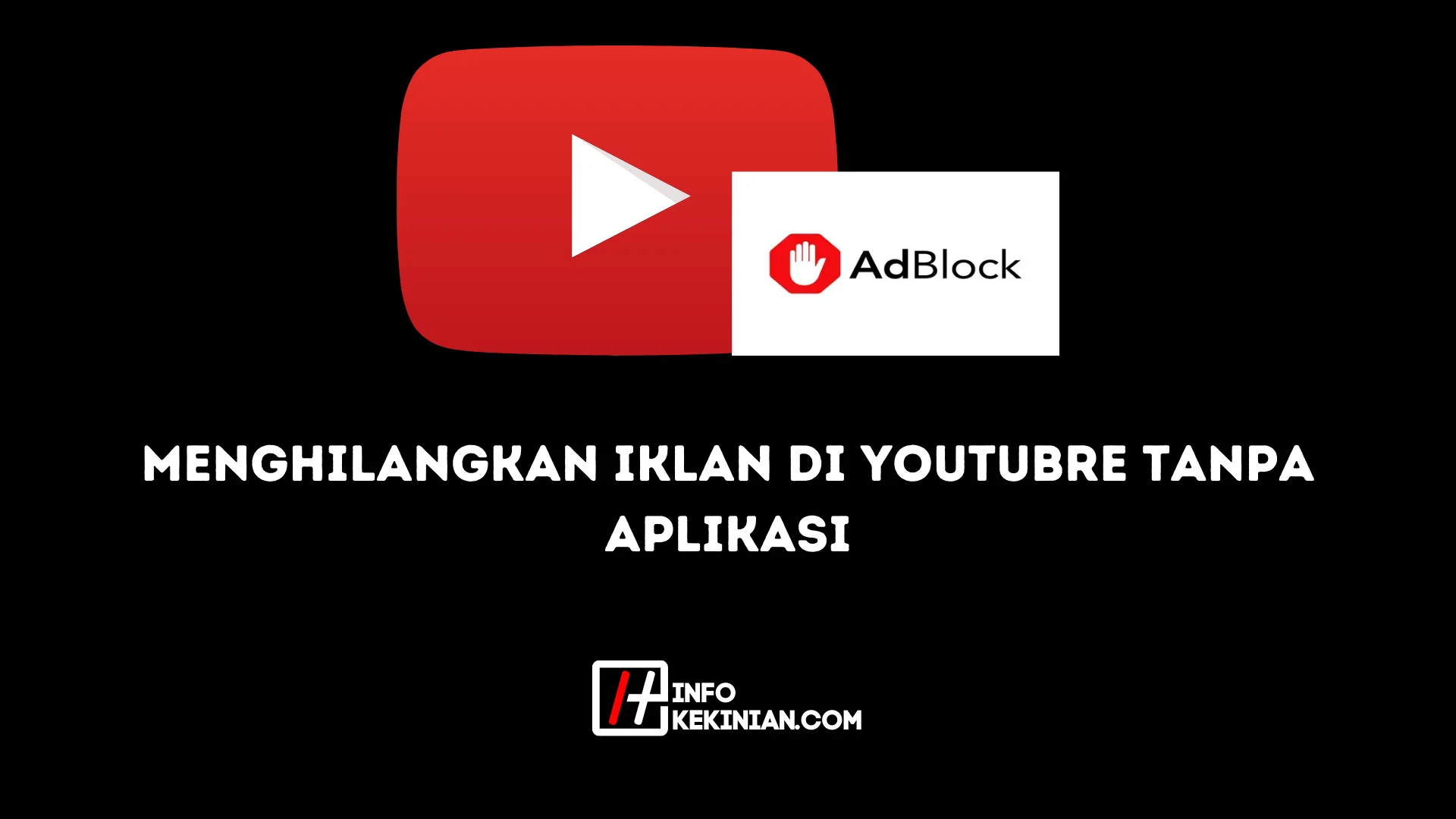 menghilangkan iklan di youtubre tanpa aplikasi