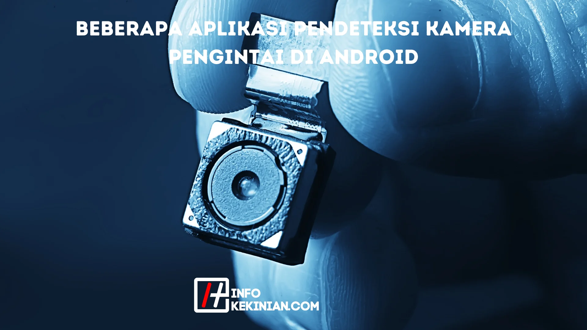 beberapa aplikasi pendeteksi kamera pengintai di android