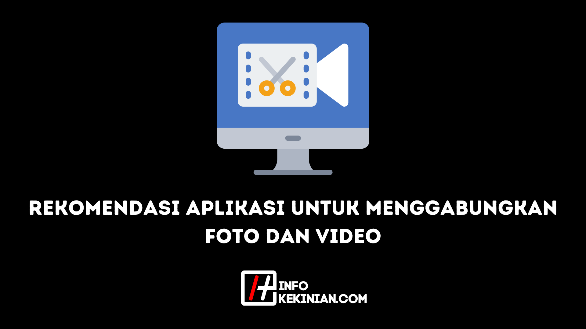 Aplikasi Untuk Menggabungkan Foto dan Video