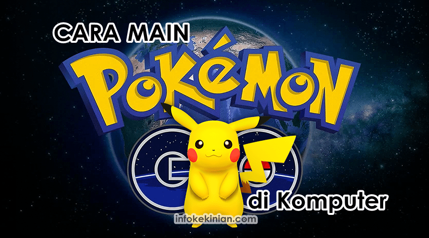 Cara Main Pokemon GO di Komputer