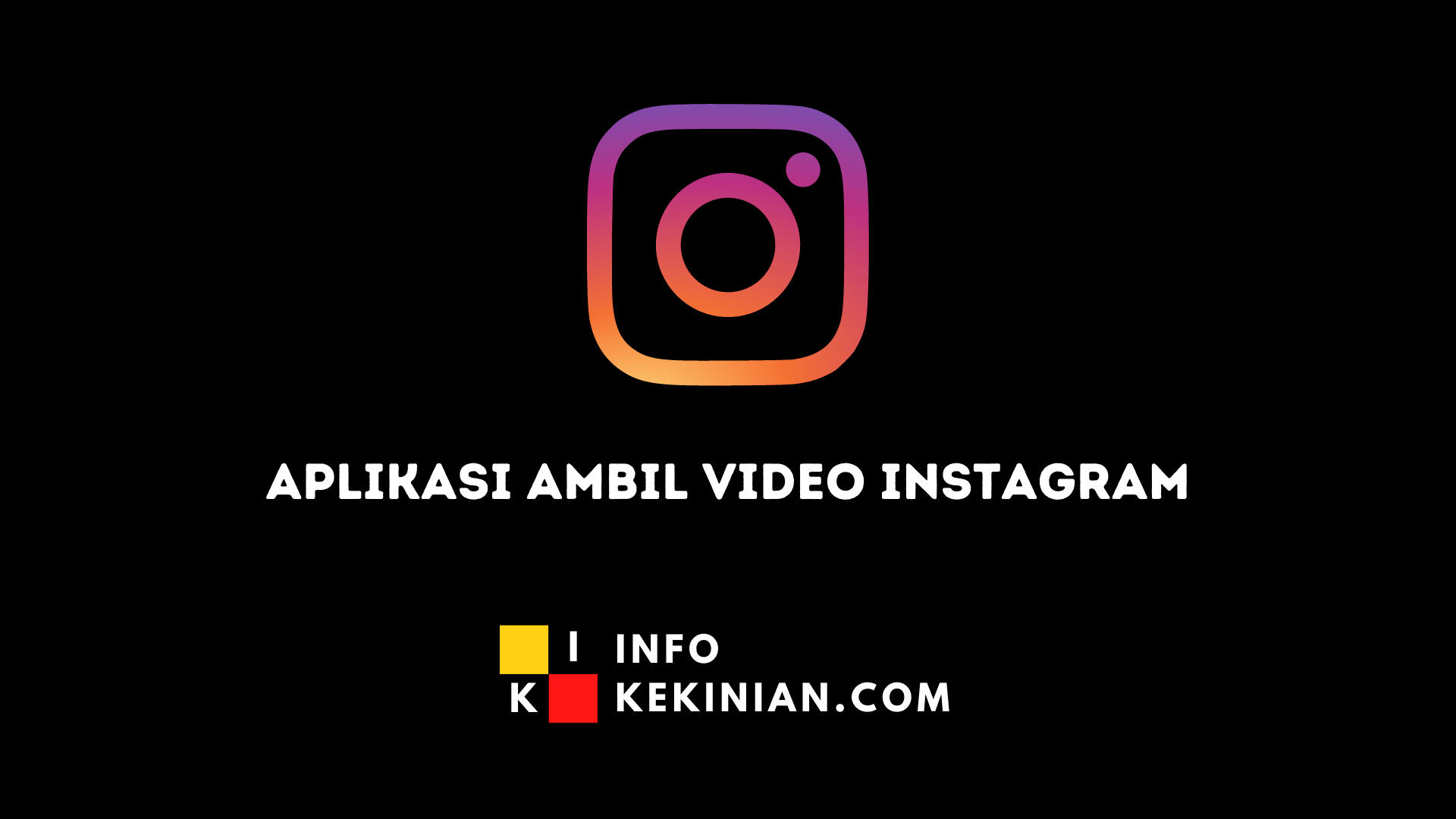 Aplikasi Ambil Video dari Instagram dengan Mudah