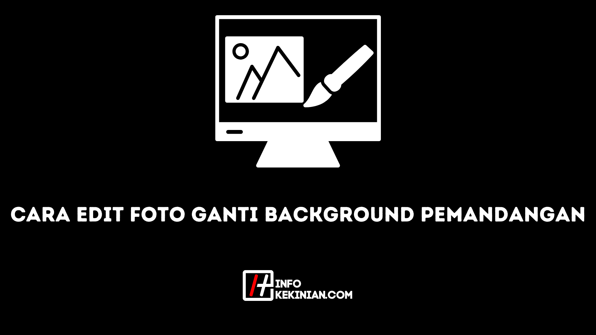Cara Edit Foto Ganti Background Pemandangan