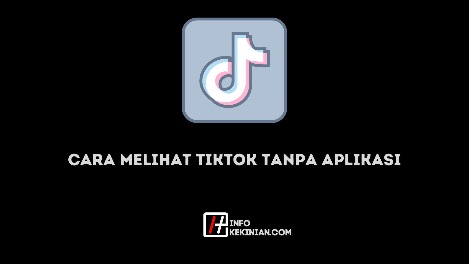 Cara melihat tiktok tanpa aplikasi