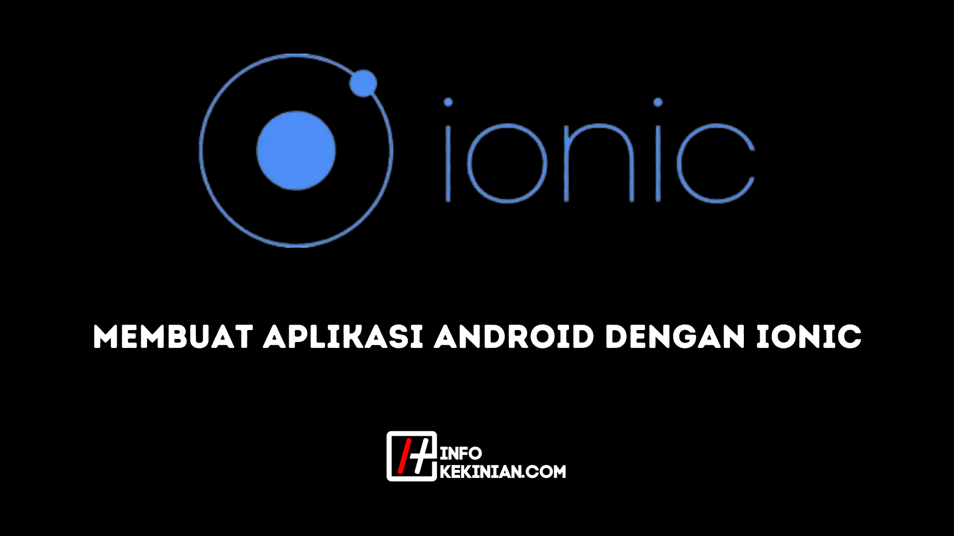 Membuat Aplikasi Android dengan IONIC