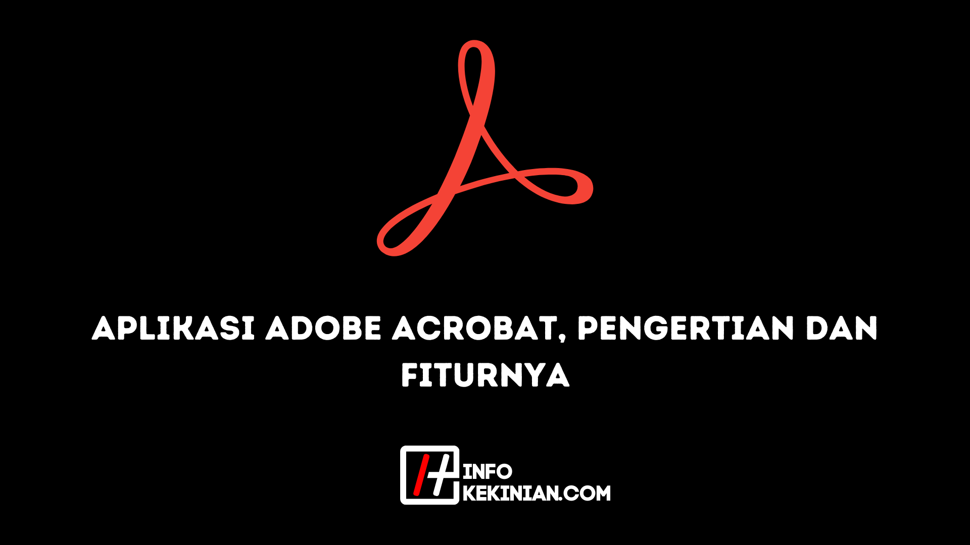 Aplikasi Adobe Acrobat Pengertian dan Fiturnya