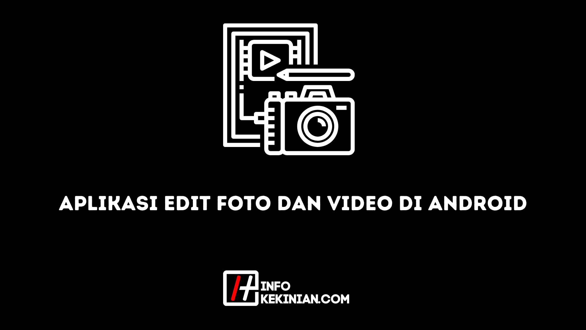 Aplikasi Edit Foto dan Video di Android