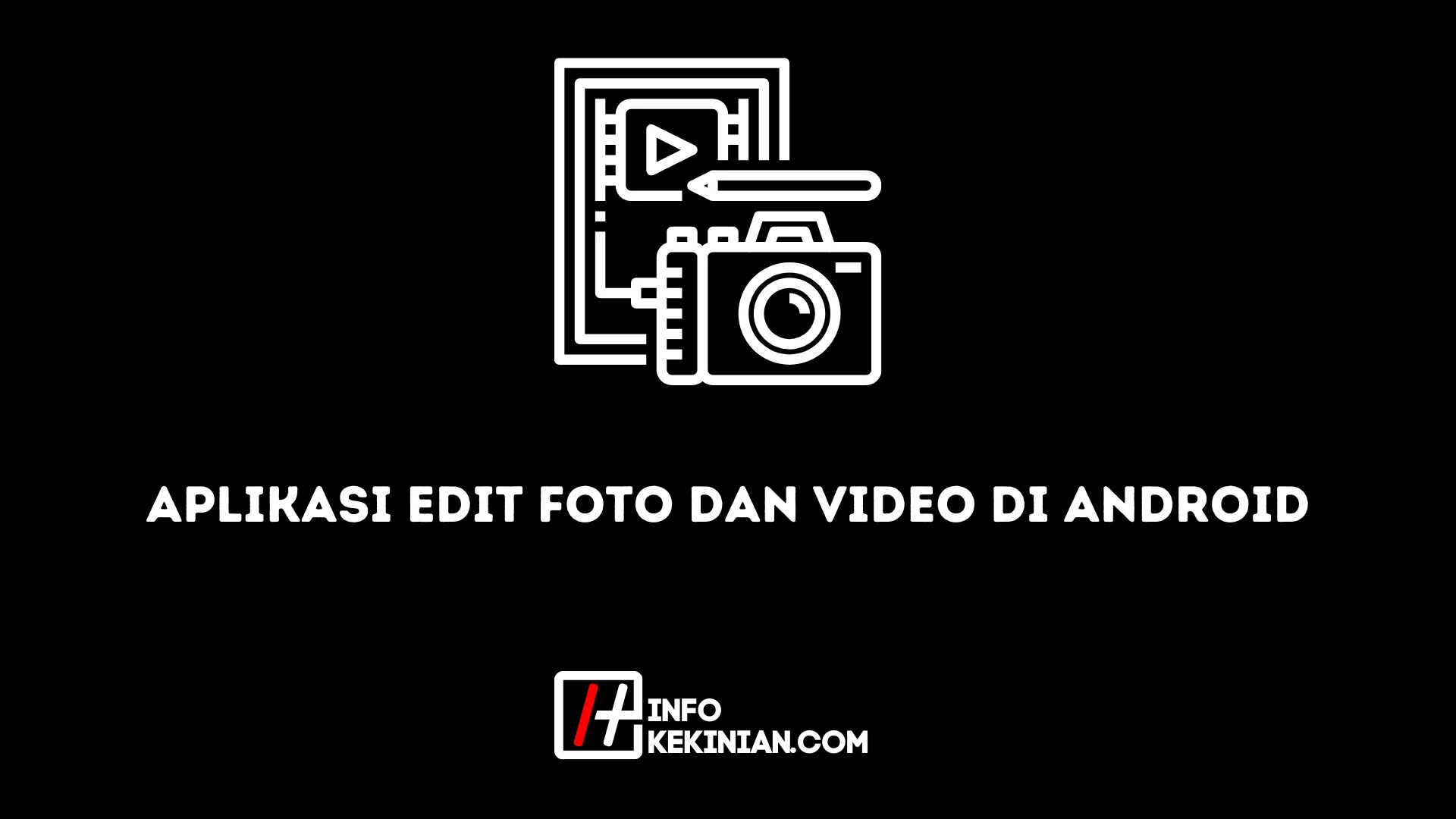 Aplikasi Edit Foto dan Video di Android