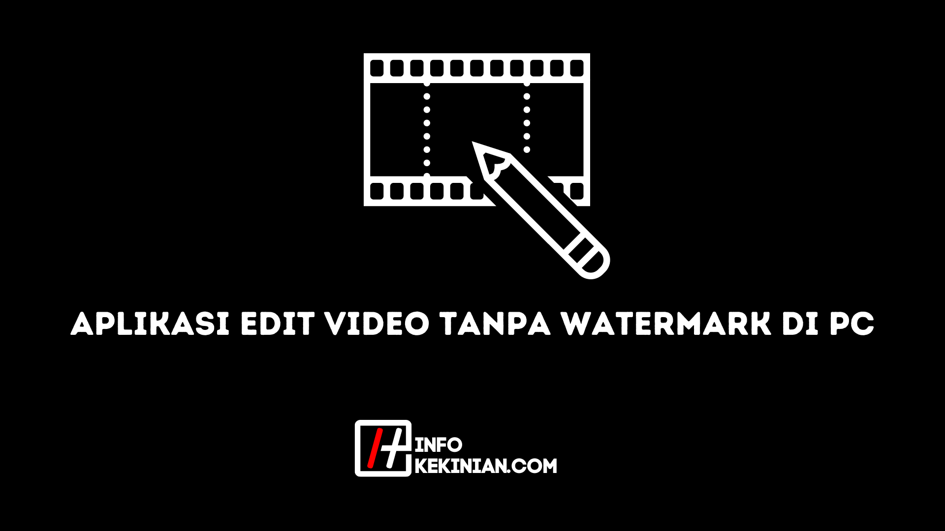 Aplikasi Edit Video Tanpa Watermark di Pc