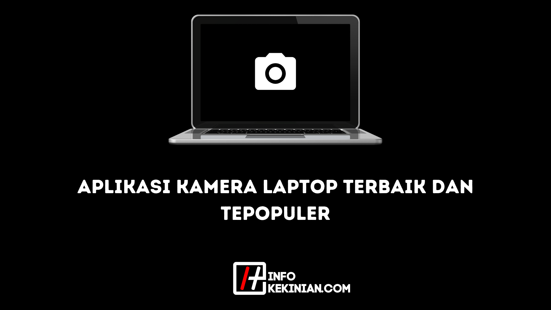 Aplikasi Kamera Laptop Terbaik dan Tepopuler