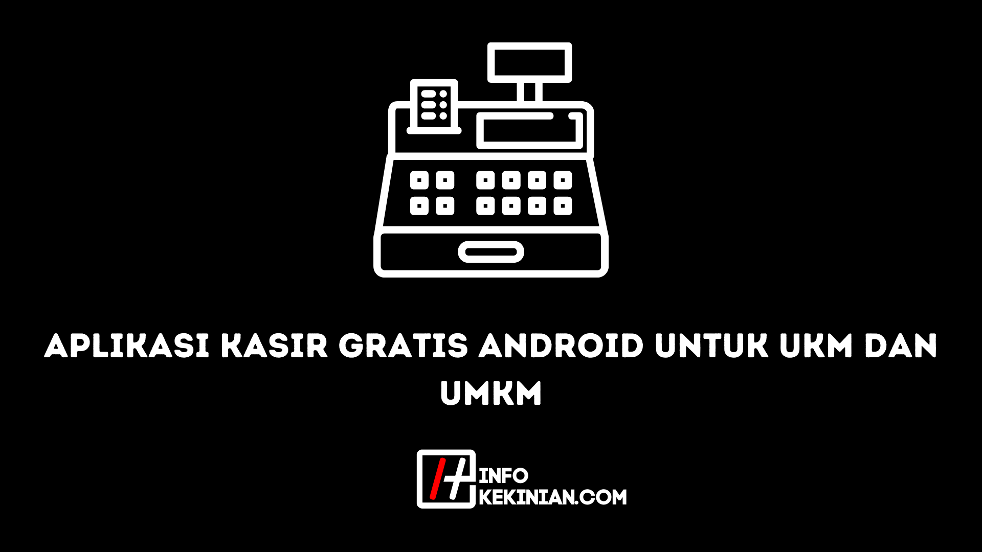 Aplikasi Kasir Gratis Android untuk UKM dan UMKM