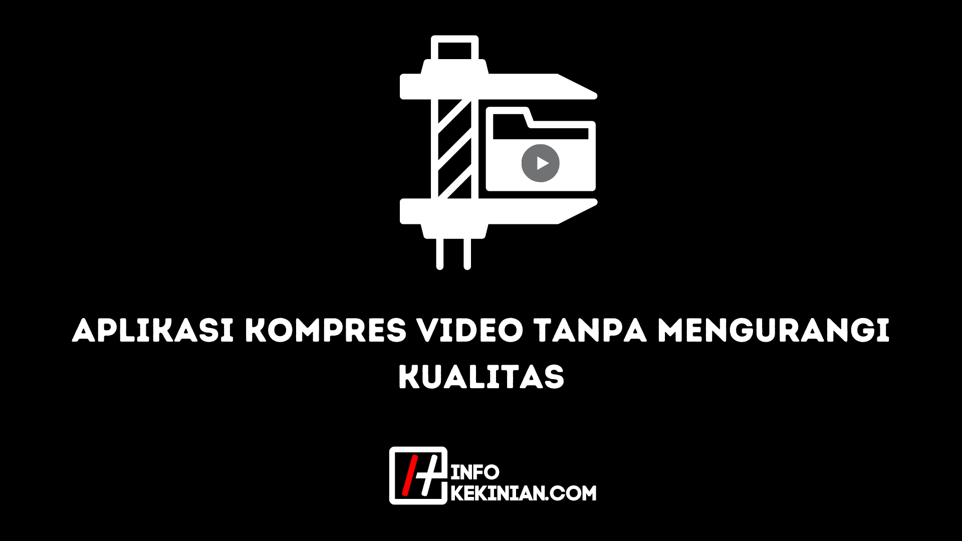 Aplikasi Kompres Video Tanpa Mengurangi Kualitas