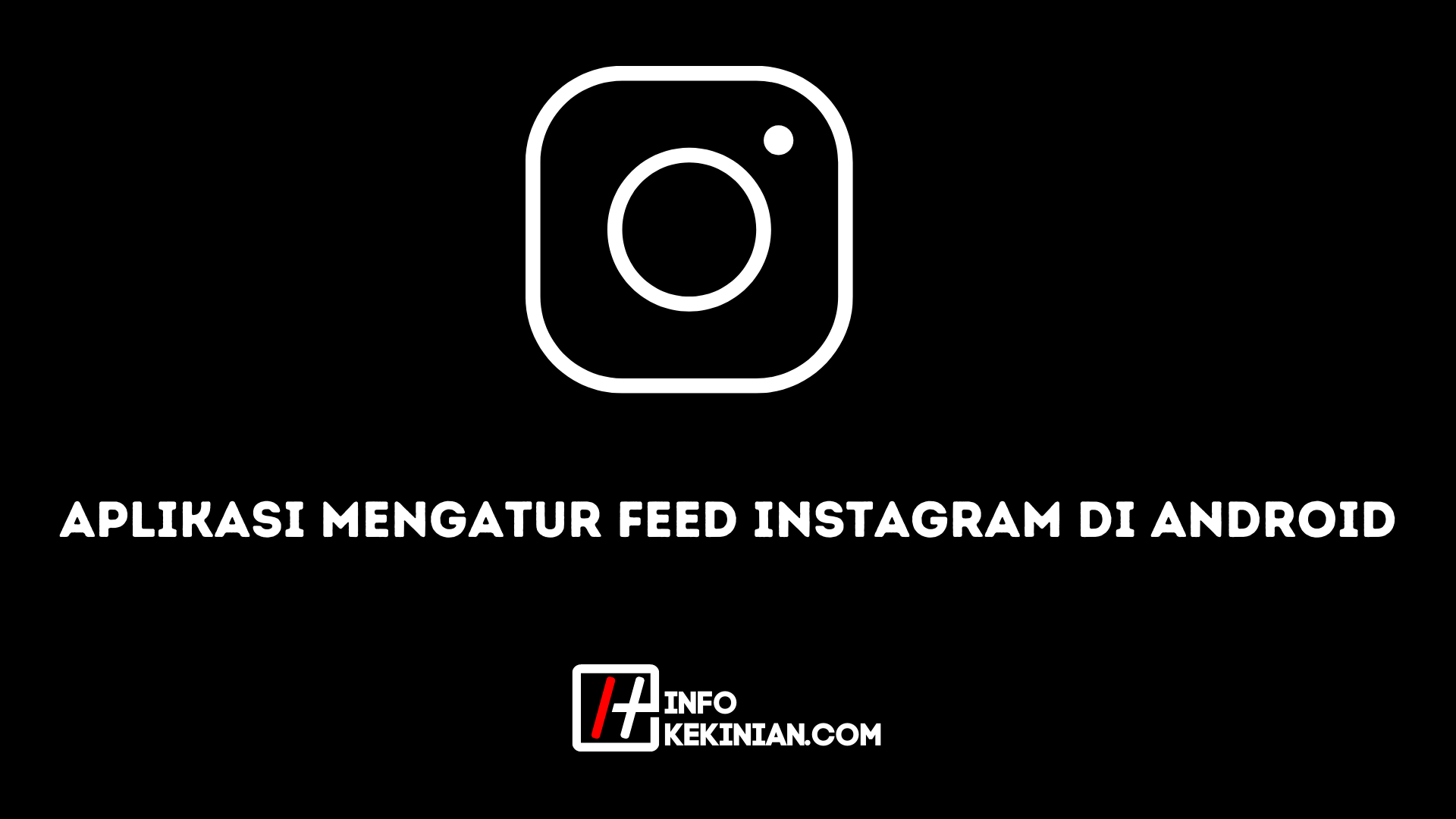 Aplikasi Mengatur Feed Instagram di Android
