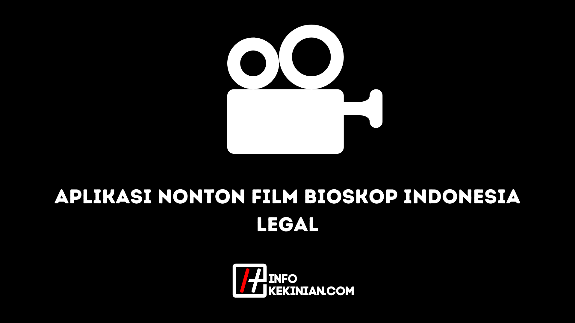 Aplikasi Nonton Film Bioskop Indonesia Legal