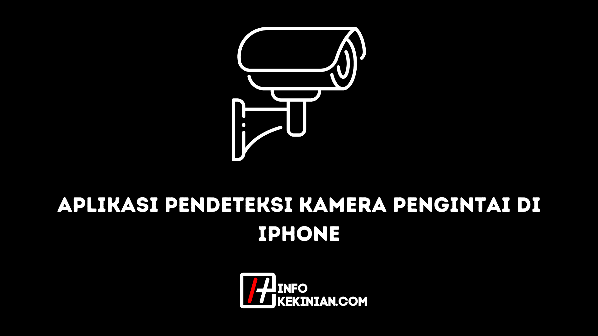 Aplikasi Pendeteksi Kamera Pengintai di Iphone