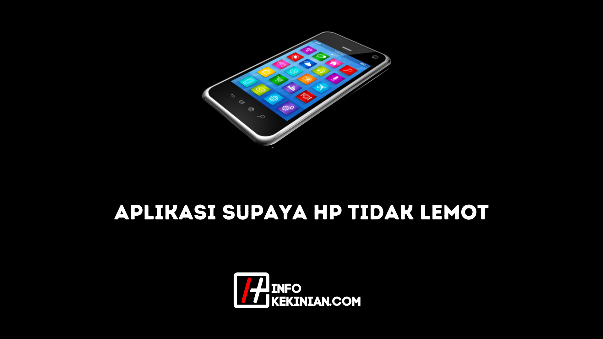 Aplikasi Supaya Hp Tidak Lemot