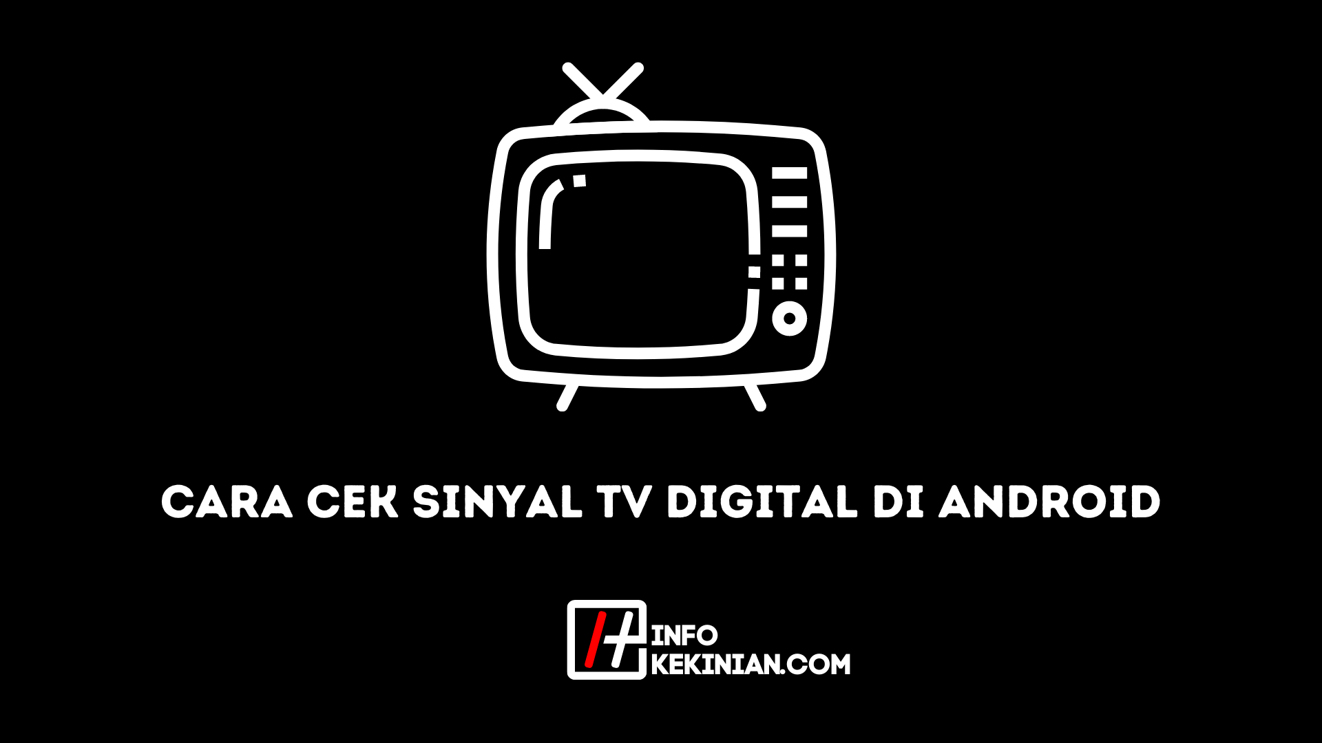 Cara Cek Sinyal Tv Digital di Android