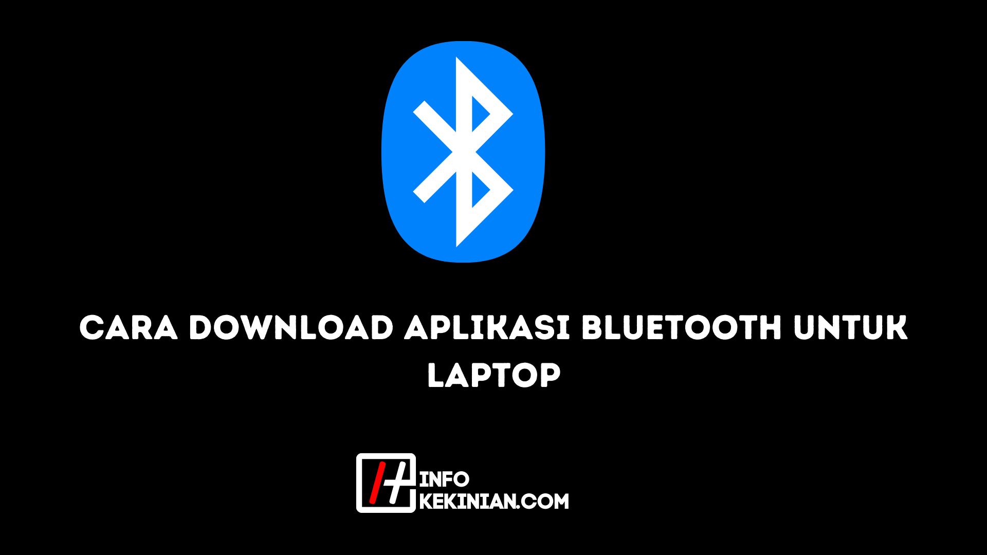 Cara Download Aplikasi Bluetooth untuk Laptop