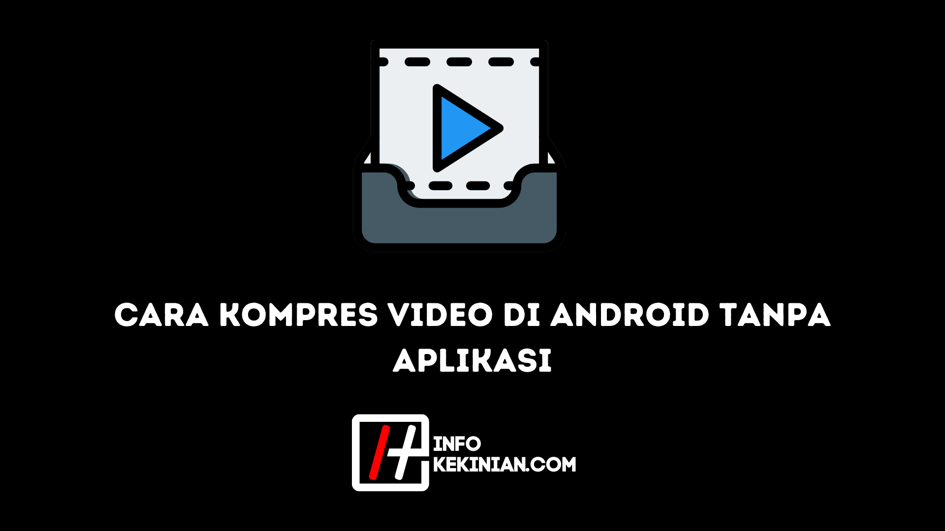 Cara Kompres Video di Android Tanpa Aplikasi 1