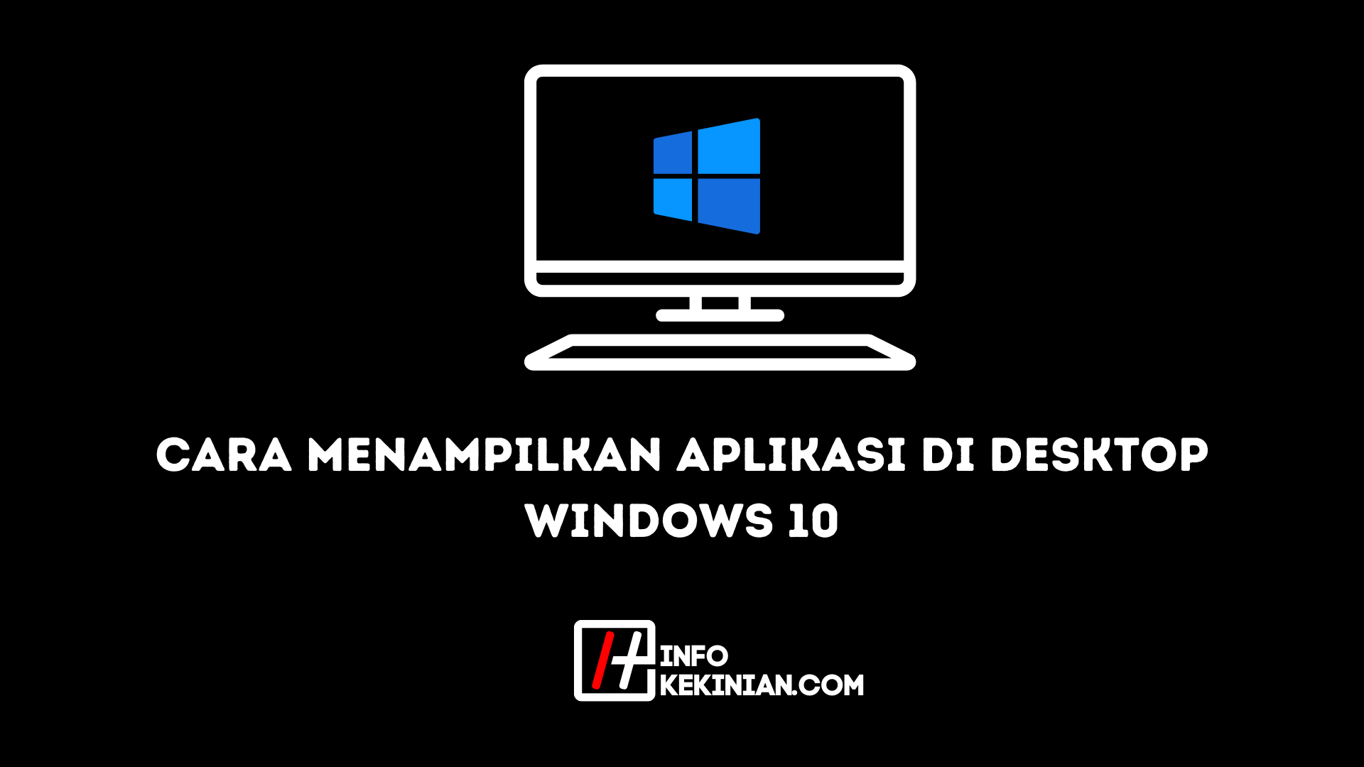 Cara Menampilkan Aplikasi di Desktop Windows 10