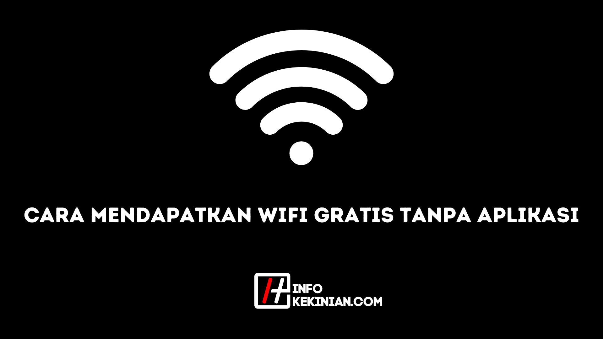 Cara Mendapatkan WiFi Gratis Tanpa Aplikasi