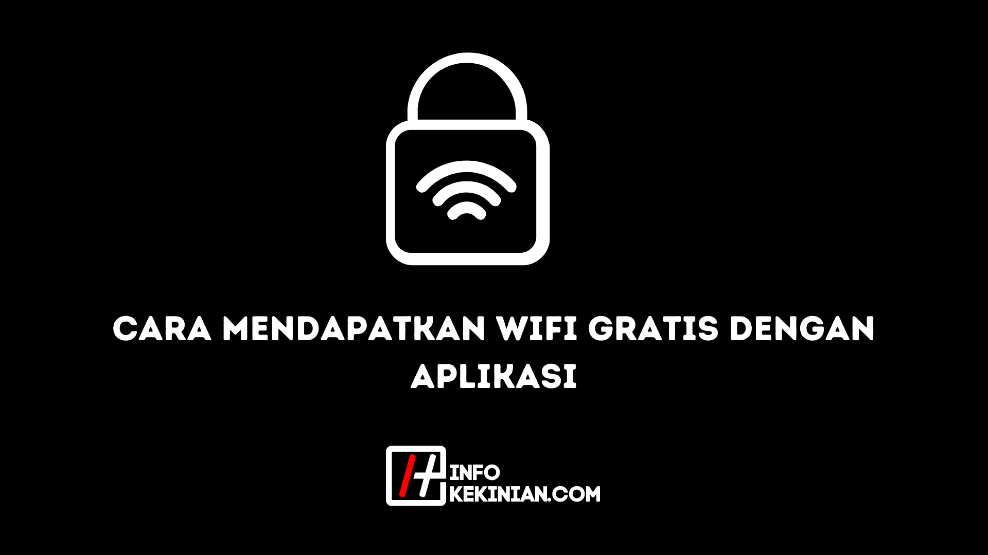 Cara Mendapatkan Wifi Gratis dengan Aplikasi