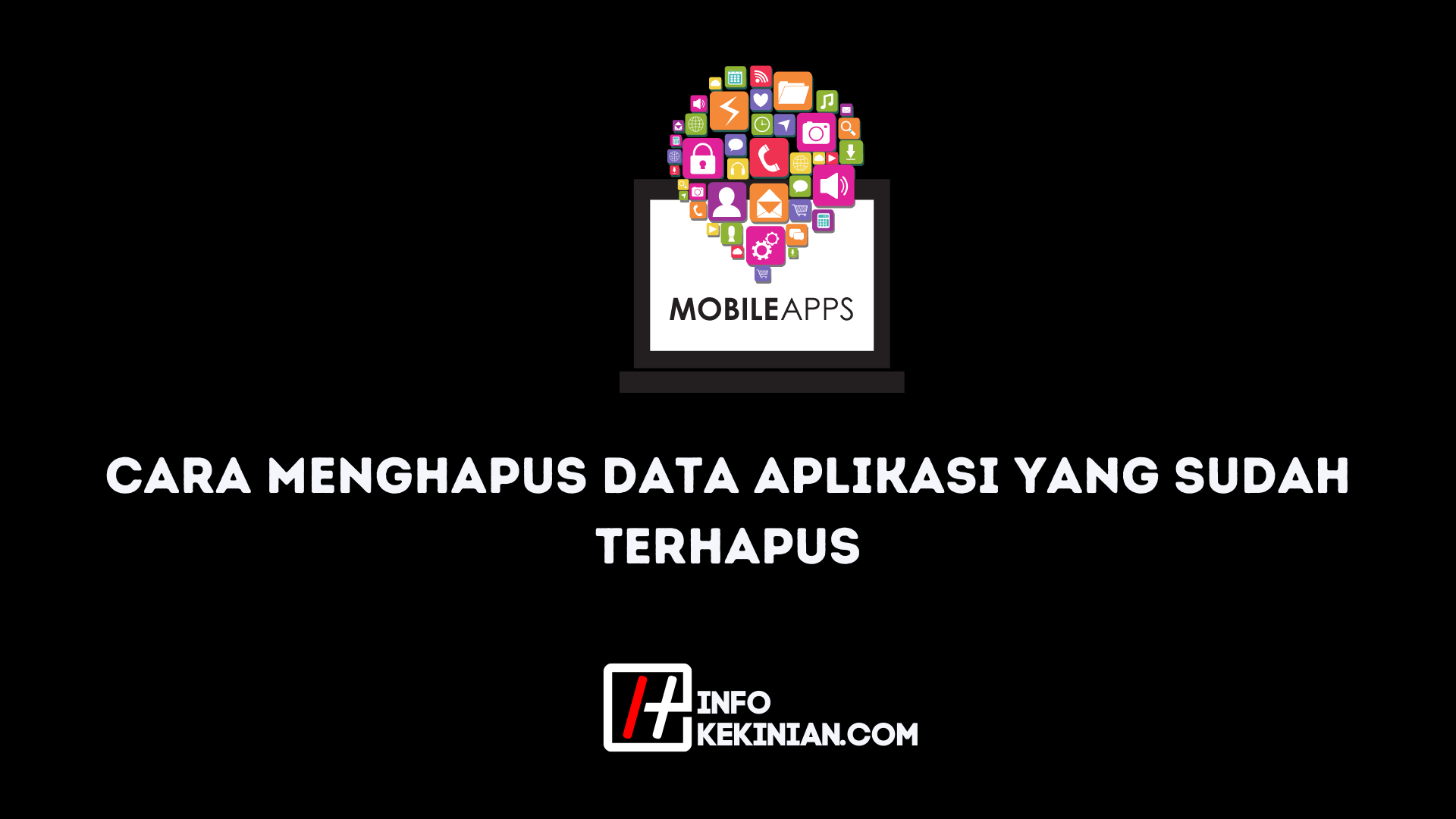Cara Menghapus Data Aplikasi yang Sudah Terhapus
