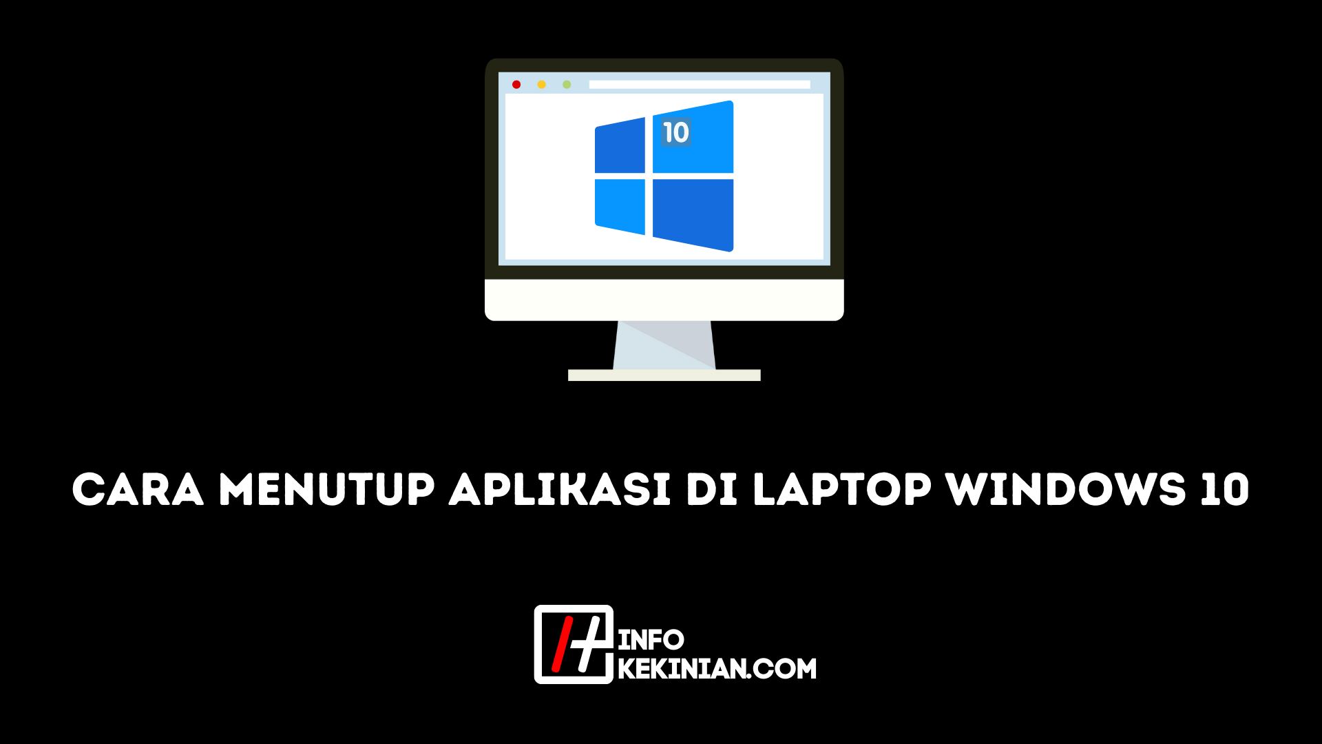 Cara Menutup Aplikasi di Laptop Windows 10