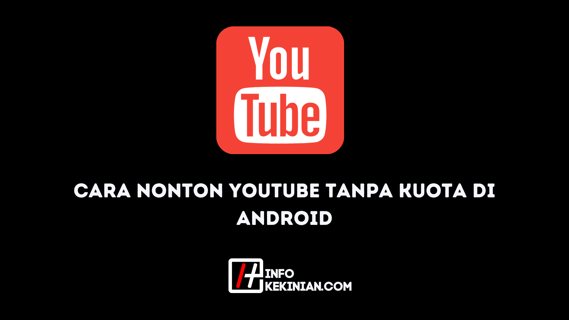 Cara Nonton YouTube Tanpa Kuota di Android