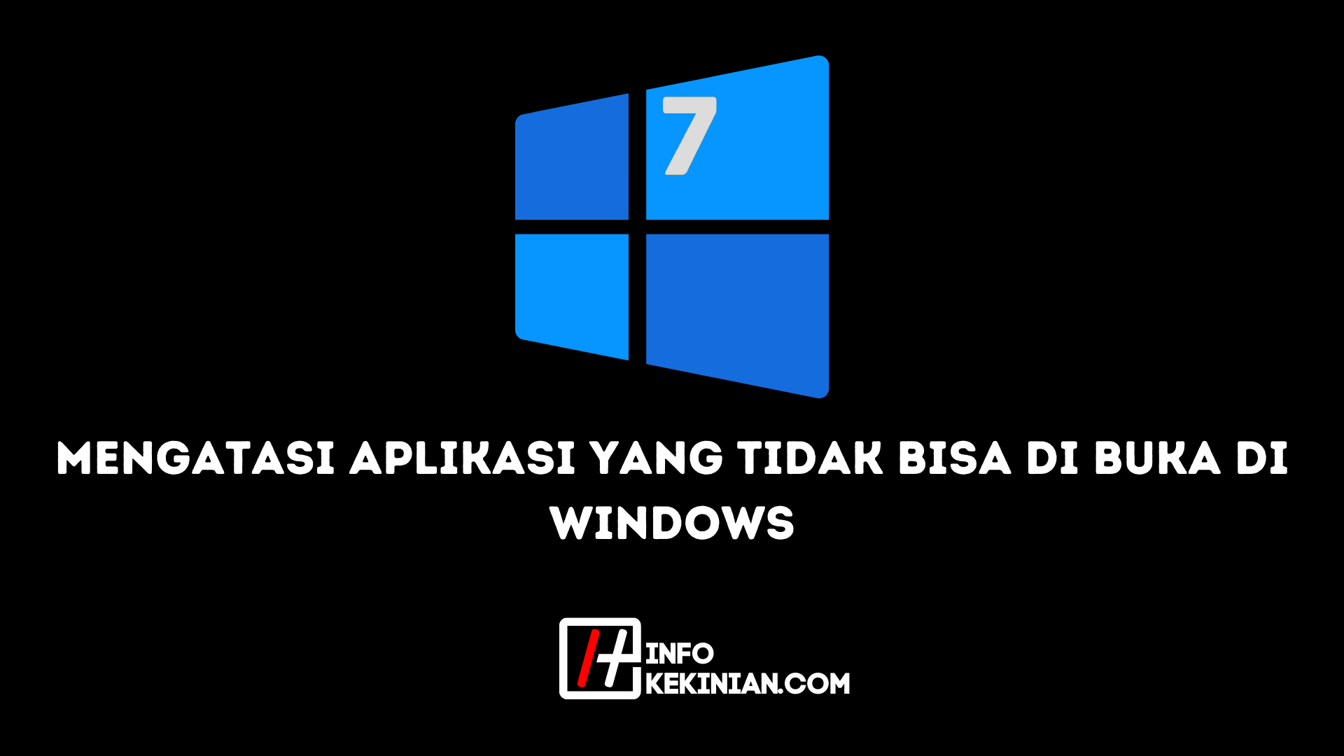 Mengatasi Aplikasi yang Tidak Bisa di Buka di Windows