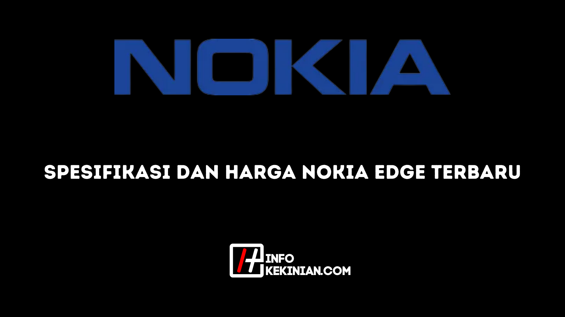 Spesifikasi dan Harga Nokia Edge Terbaru