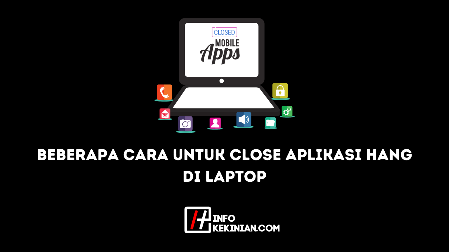 Cara Close Aplikasi Di Laptop Cara Close Aplikasi Di Laptop