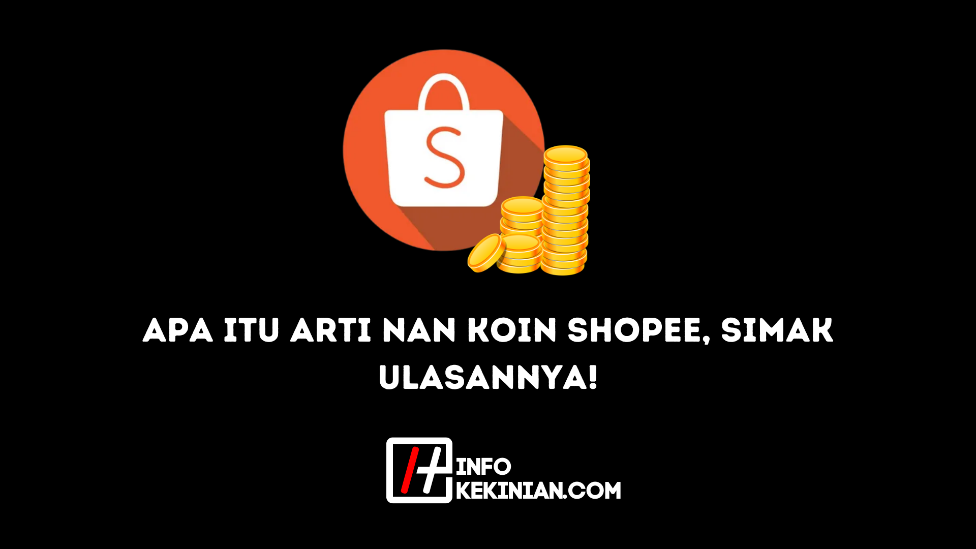 Apa Itu Arti Nan Koin Shopee, Simak Ulasannya!