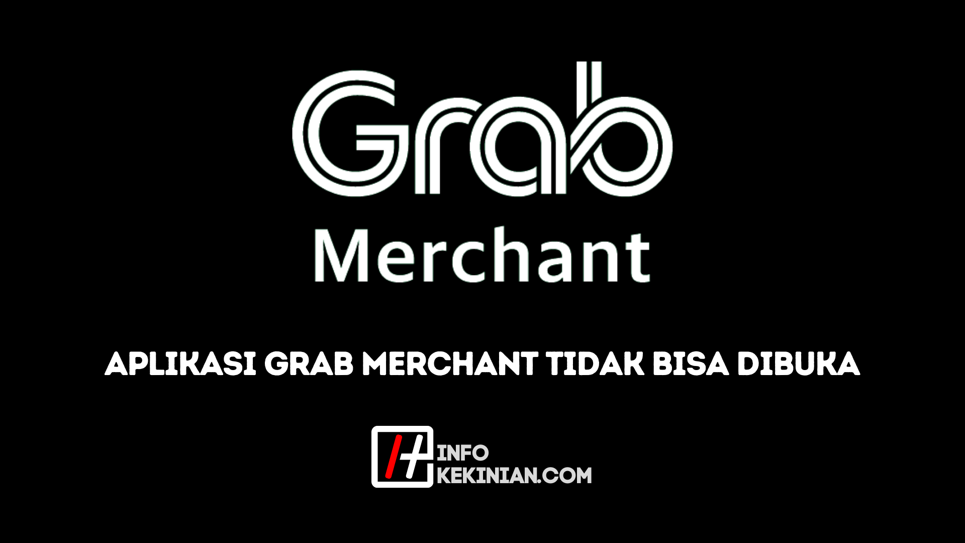 Aplikasi Grab Merchant Tidak Bisa Dibuka