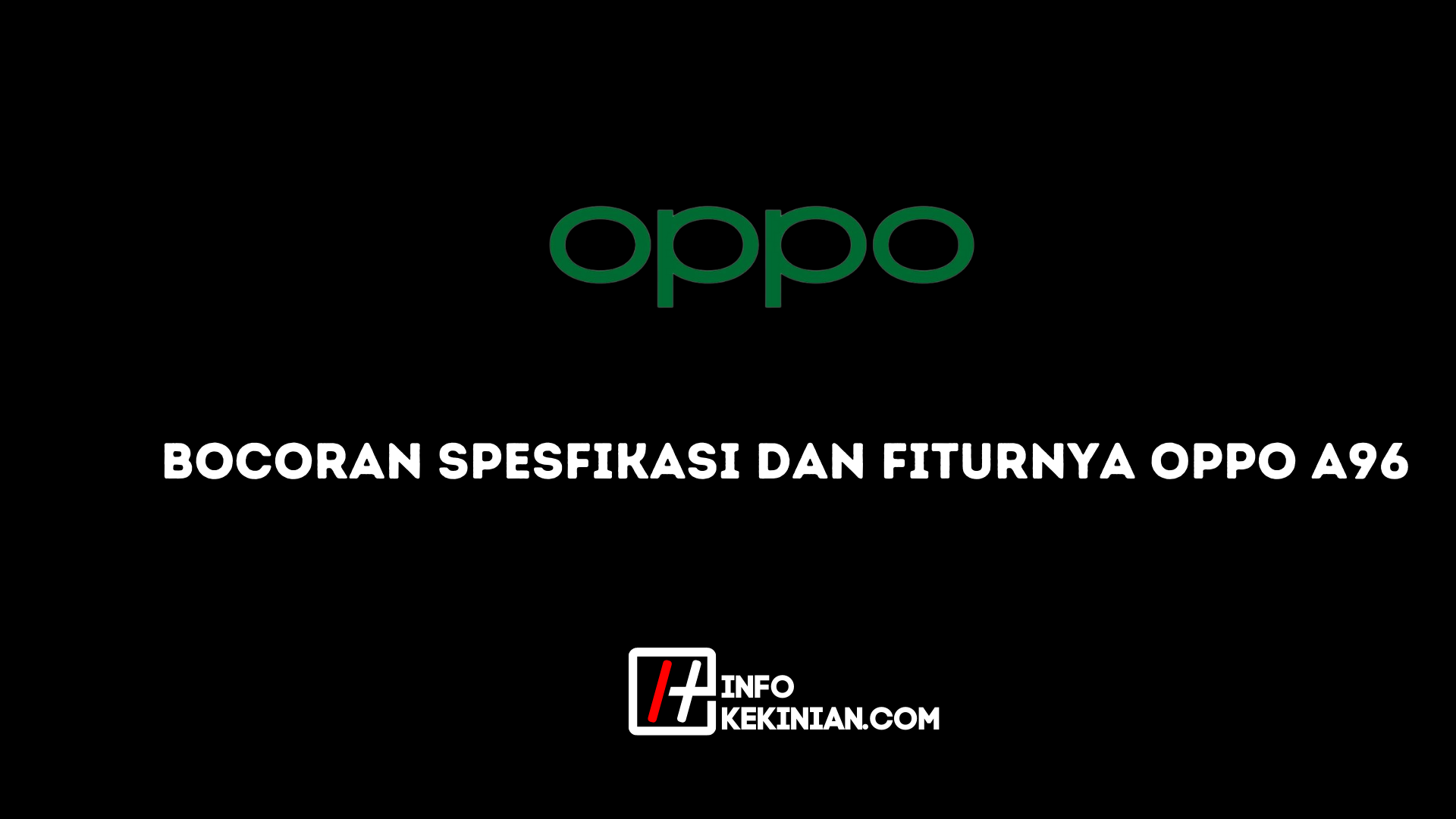 Bocoran Spesfikasi dan Fiturnya Oppo A96