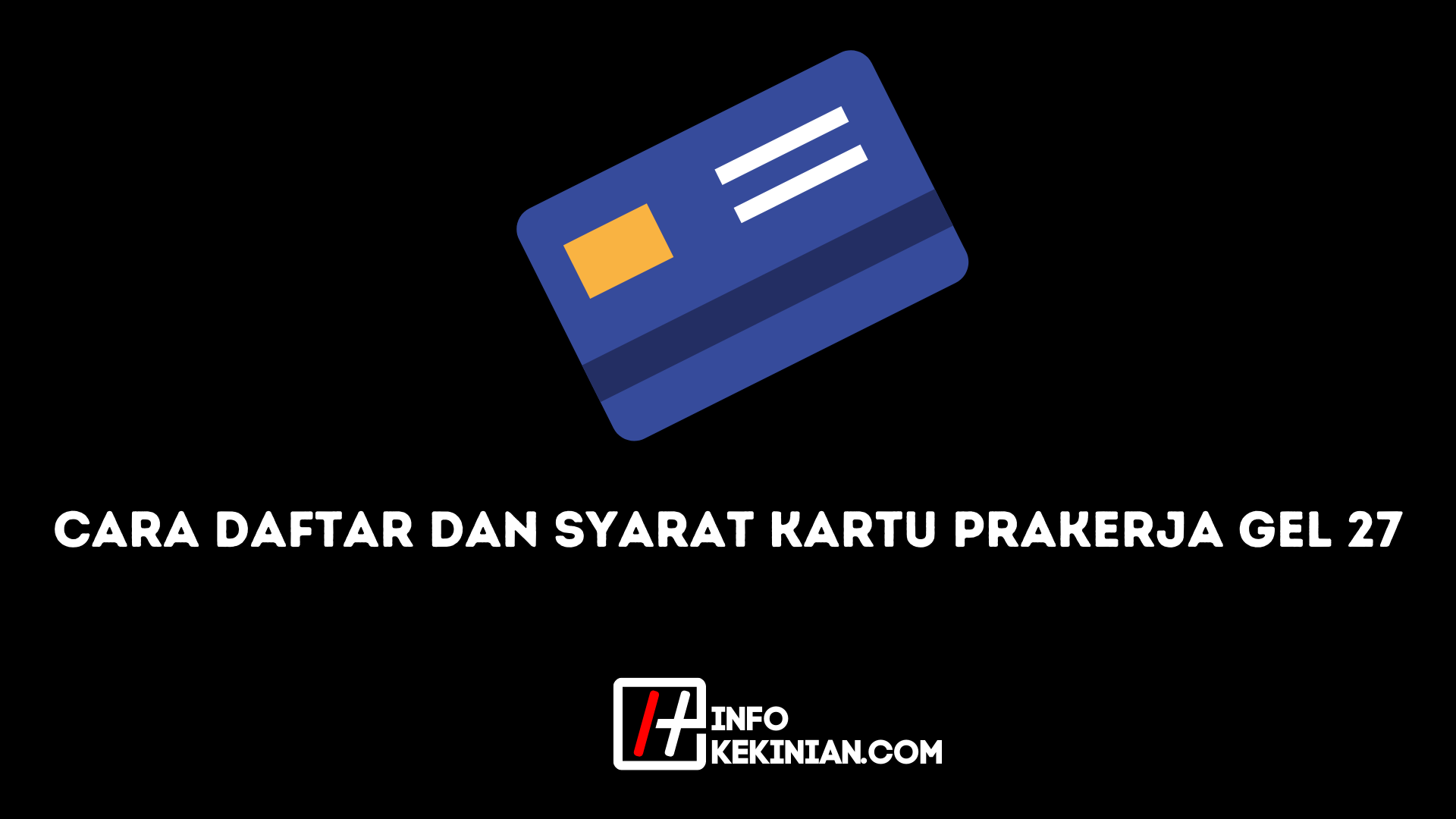 Cara Daftar dan Syarat Kartu Prakerja Gel 27