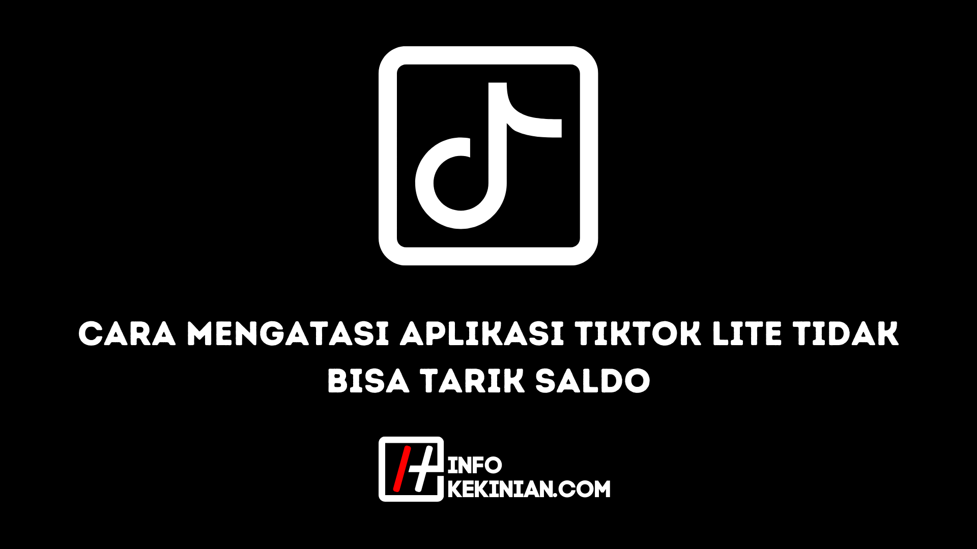 Cara Mengatasi Aplikasi TikTok Lite Tidak Bisa Tarik Saldo