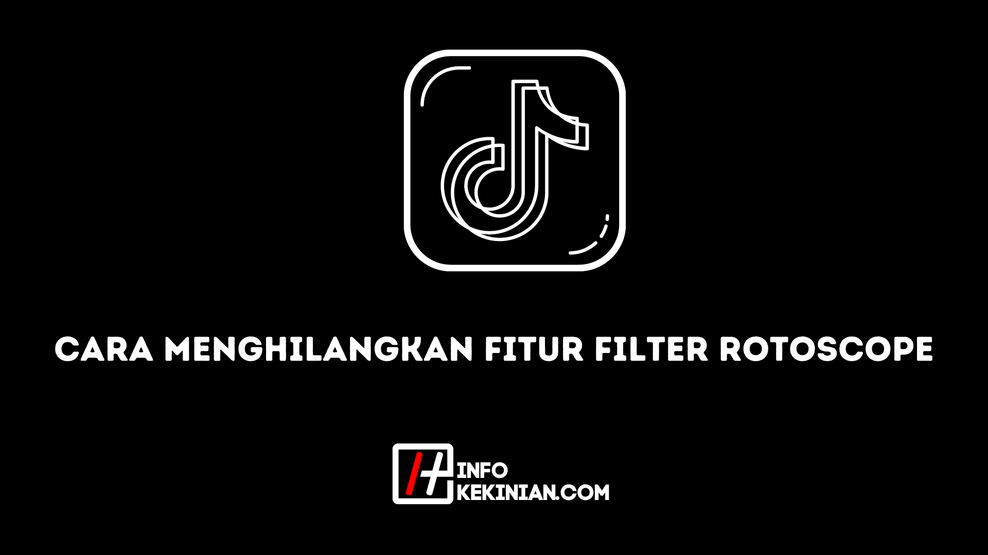 Cara Menghilangkan Fitur Filter Rotoscope