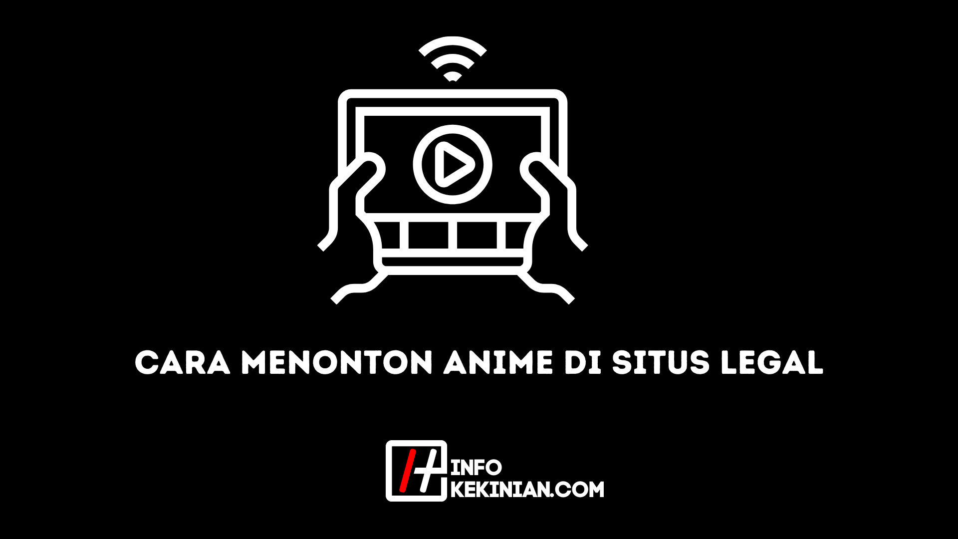 Cara Menonton Anime di Situs Legal