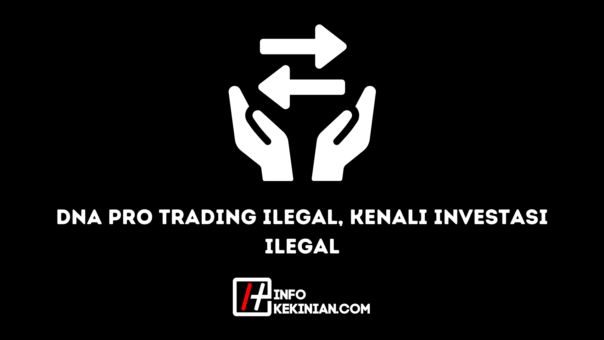 DNA Pro Trading Ilegal, Kenali Investasi Ilegal