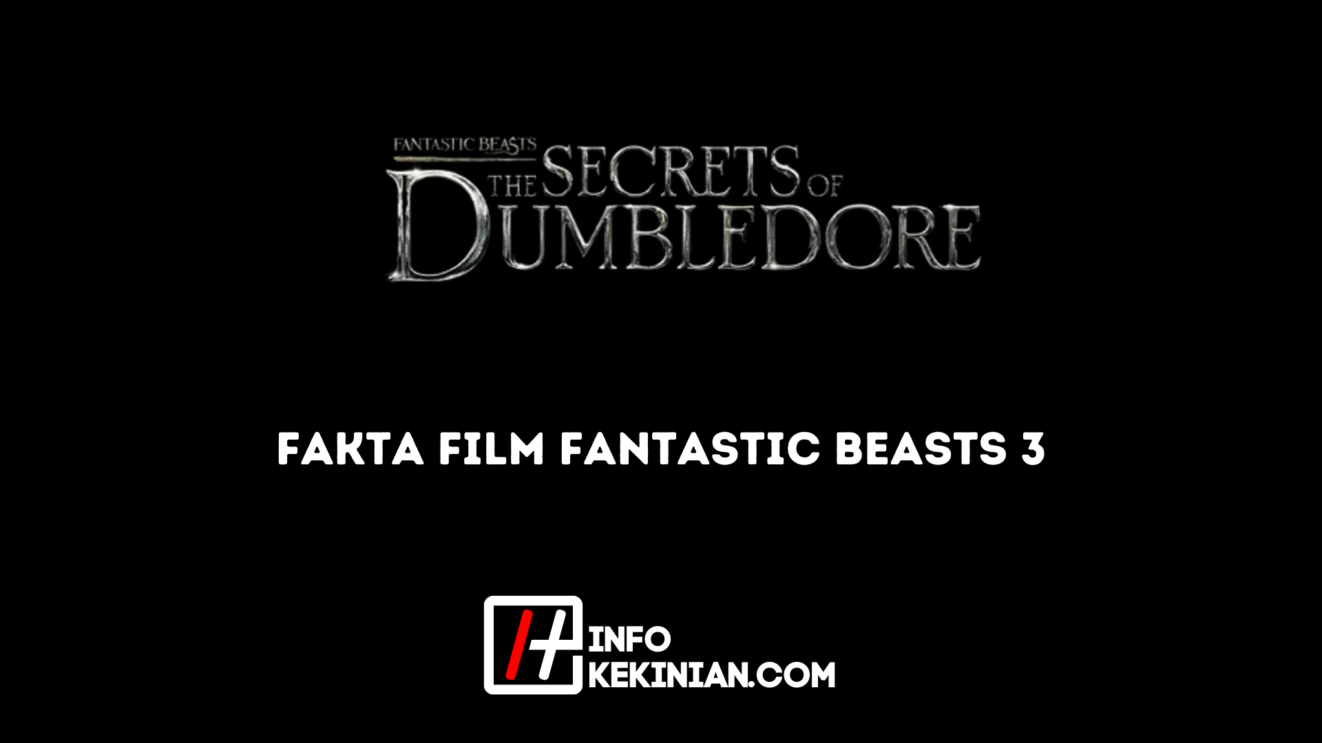 Fakta Film Fantastic Beasts 3