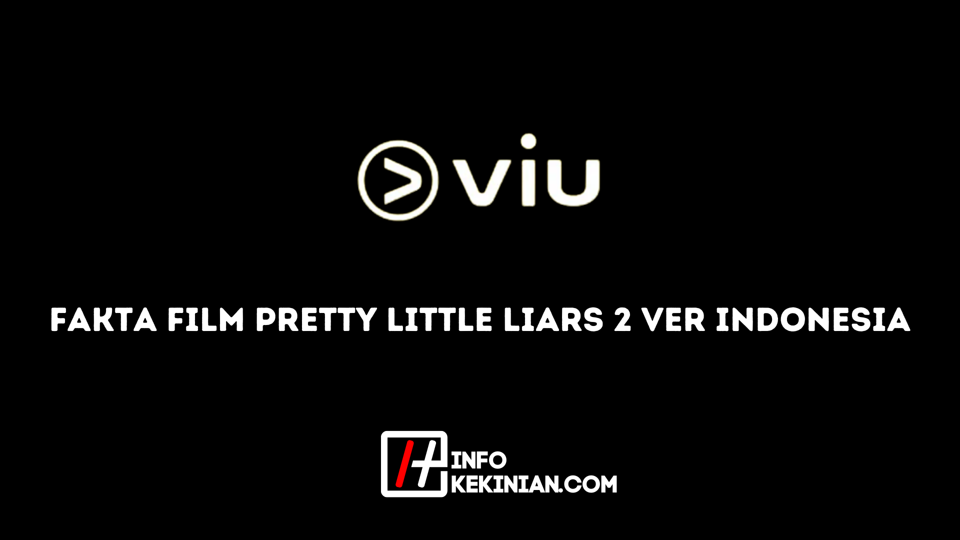 Indonesische Version von Pretty Little Liars 2 Film Fakten