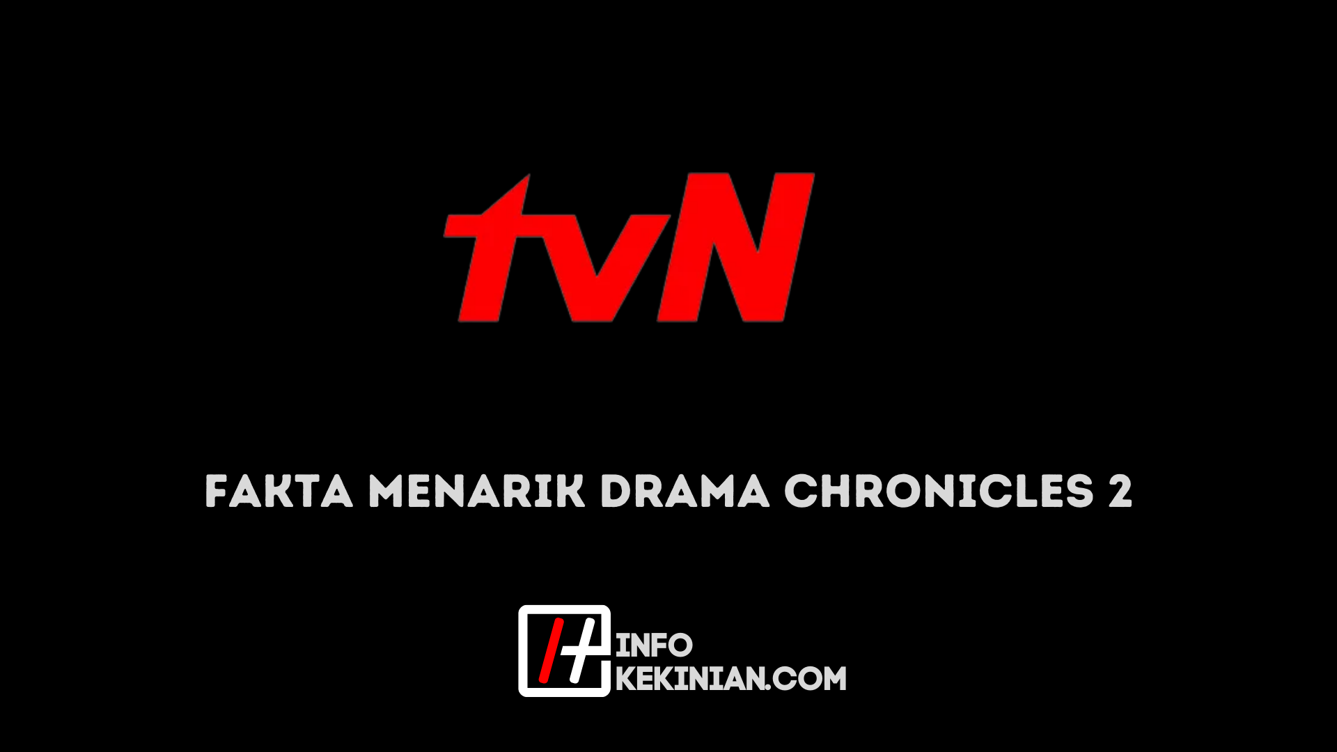 Fakta Menarik Drama Chronicles 2