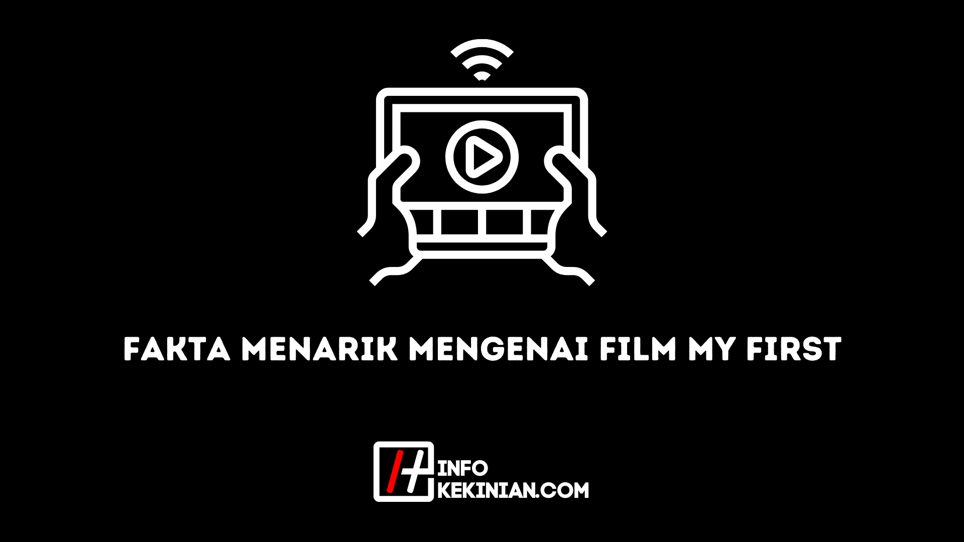 Fakta Menarik Mengenai Film My First