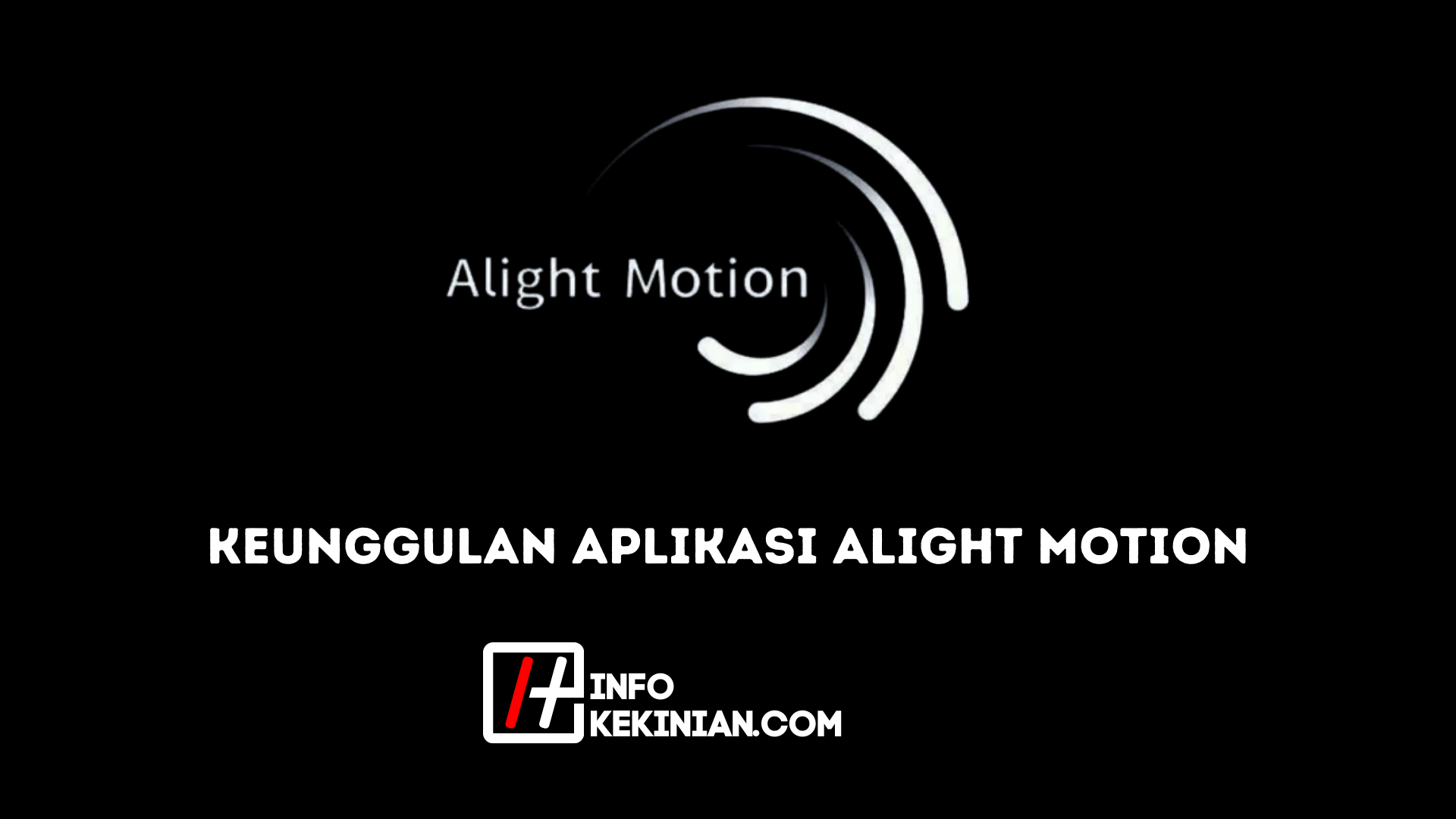 Keunggulan Aplikasi Alight Motion