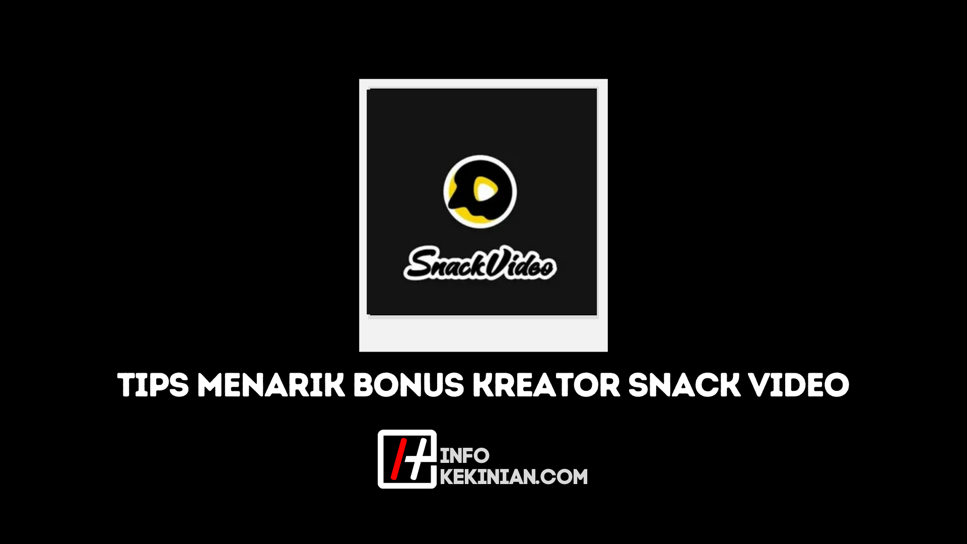 Menarik Bonus Kreator Snack Video