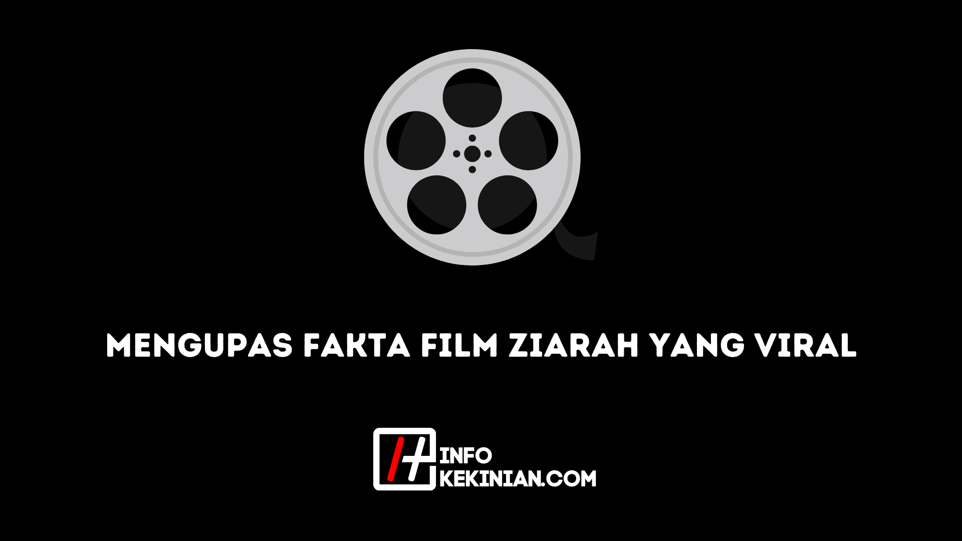 Mengupas Fakta Film Ziarah yang Viral