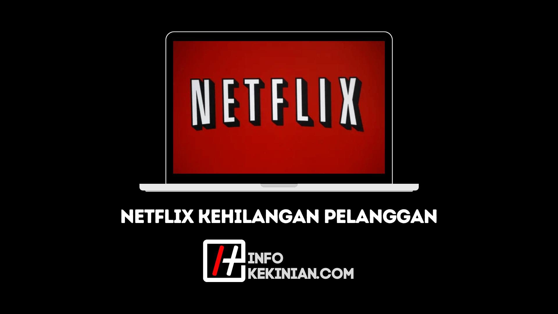 Netflix Kehilangan Pelanggan